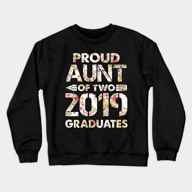 Proud Aunt of two 2019 Graduates Flower Twin Aunt Graduation Crewneck Sweatshirt by Simpsonfft